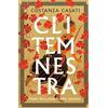 Grijalbo Clitemnestra / Clytemnestra: Madre. Reina. Asesina. Infiel. Justiciera