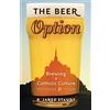 Angelico Press The Beer Option: Brewing a Catholic Culture, Yesterday & Today