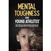 Buggily Group Inc. Mental Toughness For Young Athletes: Eight Proven 5-Minute Mindset Exercises For Kids And Teens Who Play Competitive Sports