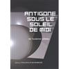 Editions Théâtrales Antigone sous le soleil de midi