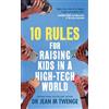 Vermilion 10 Rules for Raising Kids in a High-Tech World: How Parents Can Stop Smartphones, Social Media and Gaming from Taking Over Their Children's Lives