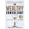 Game Changer Publishing The Wealthy Consultant: Confessions of a 9-Figure Advisor