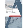 Alpha La route de la Kolyma: Voyage sur les traces du goulag