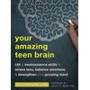 Instant Help Publications Your Amazing Teen Brain: Cbt and Neuroscience Skills to Stress Less, Balance Emotions & Strengthen Your Growing Mind