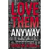Charisma House Love Them Anyway: Ignite Passion, Find Purpose, and Experience Fulfillment by Changing How You See People: Finding Hope in a Divided World Gone Crazy