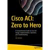 Apress Cisco ACI: Zero to Hero: A Comprehensive Guide to Cisco ACI Design, Implementation, Operation, and Troubleshooting