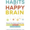 Adams Media Habits of a Happy Brain: Retrain Your Brain to Boost Your Serotonin, Dopamine, Oxytocin, & Endorphin Levels