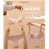 Mango Editions Apprendre à coudre sa lingerie confort: 20 leçons et 10 modèles expliqués en pas à pas