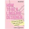 Lulu.com How to be a Lingerie Designer Global Edition: and how to actually make and sell your product