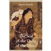 Golden Elixir Press The Seal of the Unity of the Three: A Study and Translation of the Cantong qi, the Source of the Taoist Way of the Golden Elixir