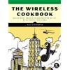 No Starch Press The Wireless Cookbook: Build Real Projects and Master Wi-Fi, Bluetooth, and LoRa