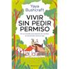 Roca Editorial Vivir sin pedir permiso: En un mundo que impone las normas, la insumisión será un lujo