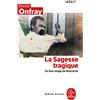 Le Livre de Poche La Sagesse tragique: Du bon usage de Nietzsche