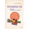Irisiana Ätherische Öle kompakt: Die 50 wichtigsten Öle für die praktische Anwendung