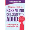 Star Spark Press LLC A Beginner's Guide on Parenting Children with ADHD: Understand ADHD, learn strategies to empower your child to self-regulate, focus better, and manage ... | 8 Step Program To Raise Thriving Kids