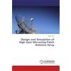LAP Lambert Academic Publishing Design and Simulation of High Gain Microstrip Patch Antenna Array