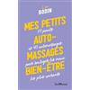 Editions Jouvence Mes petits automassages bien-être: 77 points et 40 automassages pour soulager les maux les plus courants