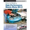 Keith Tanner How to Build a High-Performance Mazda Miata MX-5 (Tascabile)