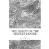 Robert R Breaker III The Heresy of the Sinner's Prayer (Tascabile)