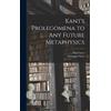 Immanuel Kant Paul C Kant's Prolegomena to Any Future Metaphy (Copertina rigida)