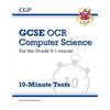 Coordination Group Publications Ltd (CGP GCSE Computer Science OCR 10-Minute Tests (includes answers)