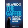 Headline Publishing Group The Gaffer: The Trials and Tribulations of a Football Manager