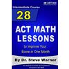 CREATESPACE 28 ACT Math Lessons to Improve Your Score in One Month - Intermediate Course: For Students Currently Scoring Between 20 and 25 in ACT Math