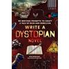 Adams Media Corp Write a Dystopian Novel: 99 Prompts to Write a Tale of Ruin and Rebellion