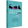 Opportun Agir et penser comme un chat Saison 2: Libre, calme, curieux, observateur, confiant, tenace, prudent, élégant, silencieux, charismatique, fier, indépendant...