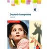 Klett Deutsch kompetent 6. Arbeitsheft Klasse 6. Ausgabe Sachsen, Sachsen-Anhalt, Thüringen Gymnasium