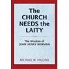 Paulist Press International,U.S. The Church Needs the Laity: The Wisdom of John Henry Newman
