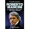 Corinthian Roberto Mancini: Manager of the Richest Soccer Club in the Uk: A Footballing Life: The Full Story