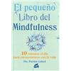 Gaia Ediciones El pequeño libro del mindfulness : 10 minutos al día para reencontrarse con la vida