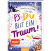 Ars Edition PS: Du bist ein Traum! (PS: Du bist die Beste! 5): Für alle ab 11 Jahren, die Chaos, Spaß und Freundschaftsthemen lieben!