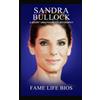 Fame Life Bios Sandra Bullock: A Short Unauthorized Biography