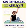 Montena Sin pantallas siento y pienso mejor: No dejes que las pantallas dominen tu cerebro. Aprende cómo te afectan y desconecta ¡ya!