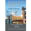 CRC Press Managing Complex Construction Projects: A Systems Approach