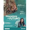 Paravia Educazione al futuro. Per le scuole superiori. Con e-book. Con espansione online. La pedagogia dalla scolastica al positivismo (Vol. 1)