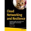APRESS L.P. Cloud Networking and Resilience: Designing Scalable, Fault-Tolerant, and Highly-Available Cloud Network Architectures