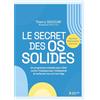 Thierry Souccar Le secret des os solides: Un programme complet pour lutter contre l'ostéoporose, l'ostéopénie et renforcer vos os à tout âge