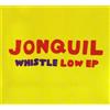 Jonquil Whistle Low (CD)