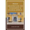 Dior Konaté Prison Architecture and Punishment in Colonial Se (Copertina rigida)