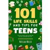 Matilda Walsh 101 Life Skills and Tips for Teens (Tascabile)