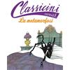 CLASSICI La metamorfosi. Classicini. Ediz. a colori