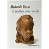 Casimiro Libros La escultura como emoción
