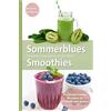 CREATESPACE Sommerblues Smoothies - 50 leichte Powerdrinks aus der Natur: Frühling / Sommer Rezepte für Vitalität und Genuss