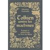 Lux Editeur Tolkien contre les machines: Ecologie et antifascisme en Terre du Milieu
