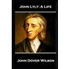 A Word to the Wise John Lyly - A Life