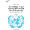 Editions Le Cavalier Bleu Idées reçues sur les organisations internationales: Histoire, fonctionnement, défis