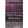 CREATESPACE DMN Pocket Reference: A Practical Reference Guide to the Decision Model and Notation Specification version 1.1